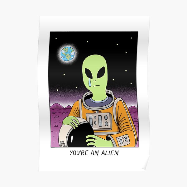 You're an Alien Poster