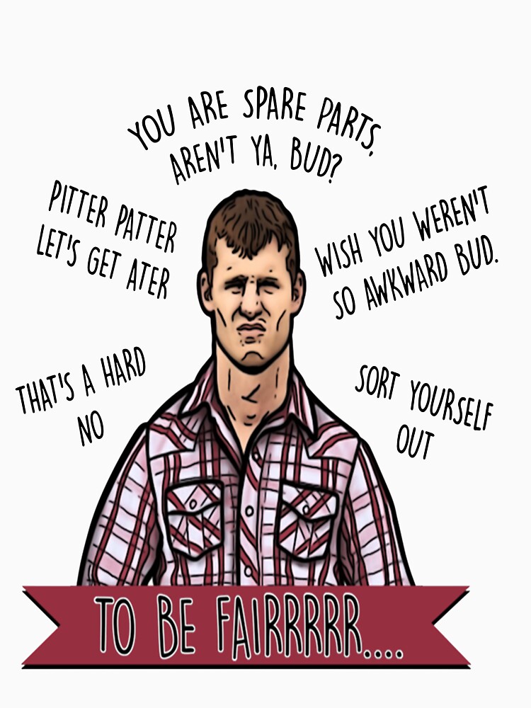 "Stewart Letterkenny You Are Spare Parts Bud White t shirt" Tshirt for Sale by wfischel Redbubble