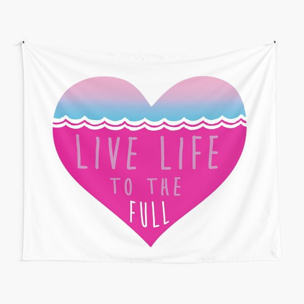 Live your life to the full inspired Tapestry