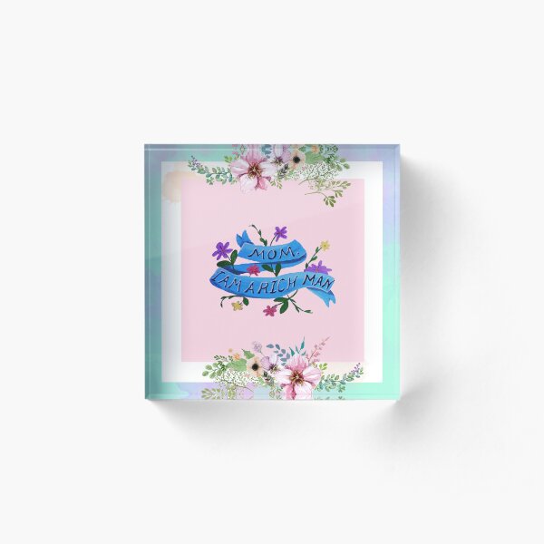 I AM A RICH MAN 2 Acrylic Block