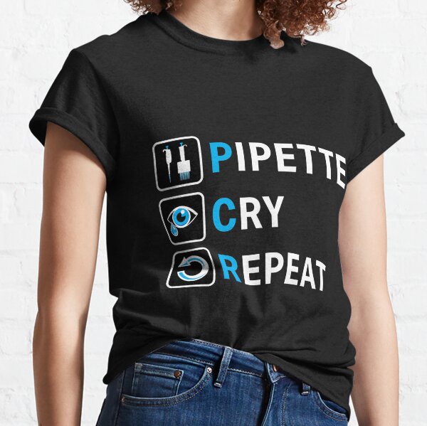 PCR Pipette Cry Repeat Funny Design for DNA Biotechnology Lab Scientists Classic T-Shirt