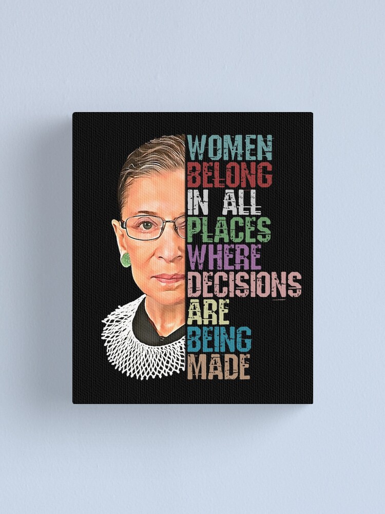 Alternate view of Women Belong In All Places Where Decisions Are Being Made Ruth Bader Ginsburg RBG Canvas Print