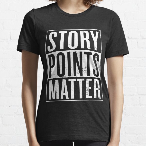 Story Points Matter Essential T-Shirt