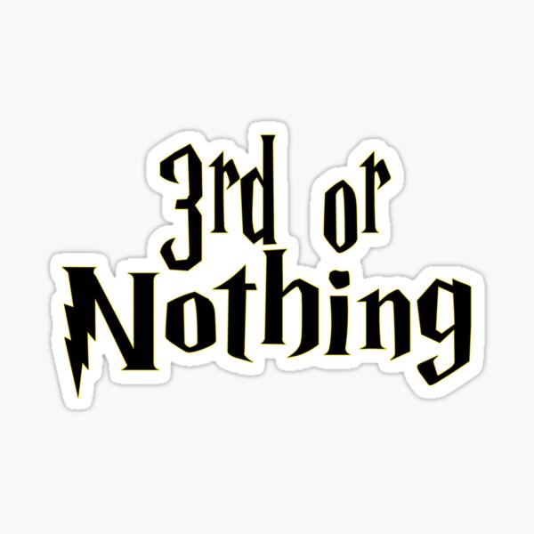 3rd or Nothing Sticker