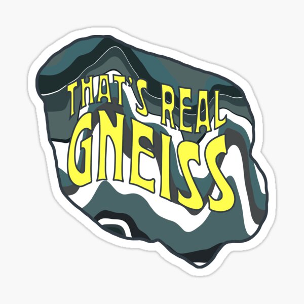 That's Real Gneiss Sticker