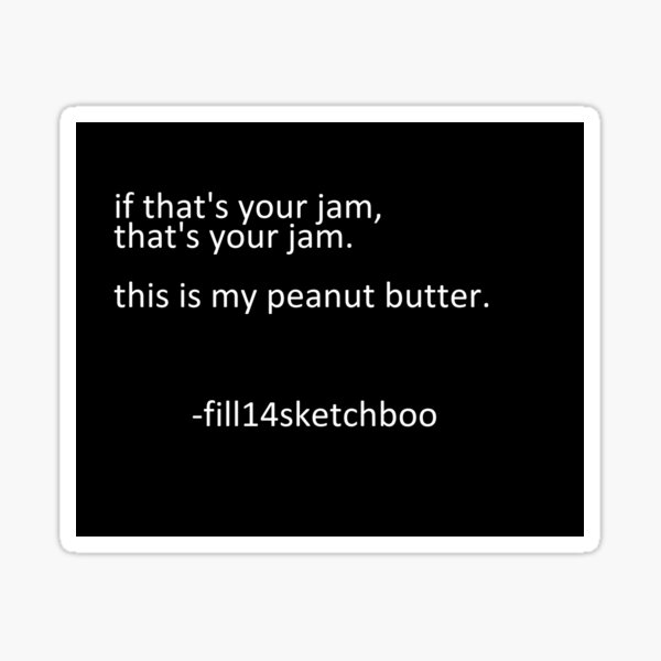 "if that's your jam, that's your jam" Sticker for Sale by