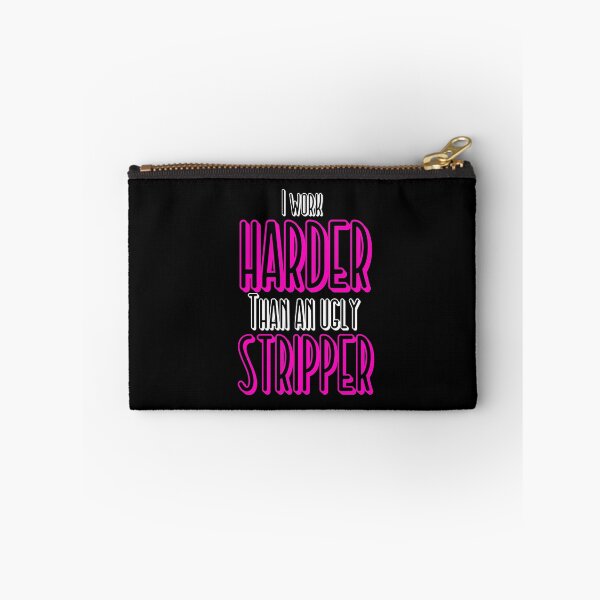 Artikelvorschau, Ich arbeite härter als eine hässliche Stripperin Lustiger Entwurf entworfen und verkauft von NoveltyMerch.