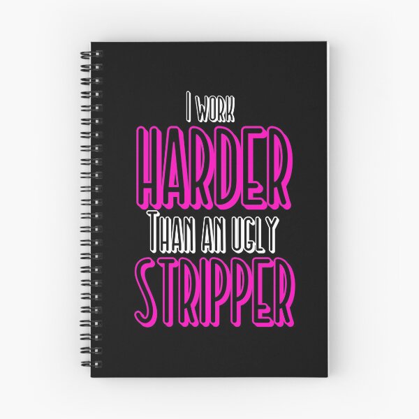Item preview, I Work Harder Than An Ugly Stripper Funny design designed and sold by NoveltyMerch.