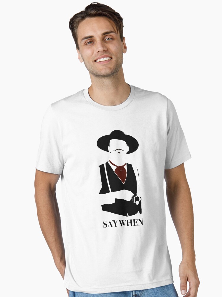 Say When Doc Holliday Movie Tombstone