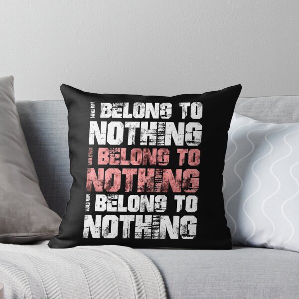 Item preview, I Belong To Nothing designed and sold by RAWWR.