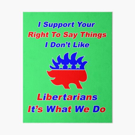 I Support Your Right To Say Things I Don't Like Libertarian Design Art Board Print