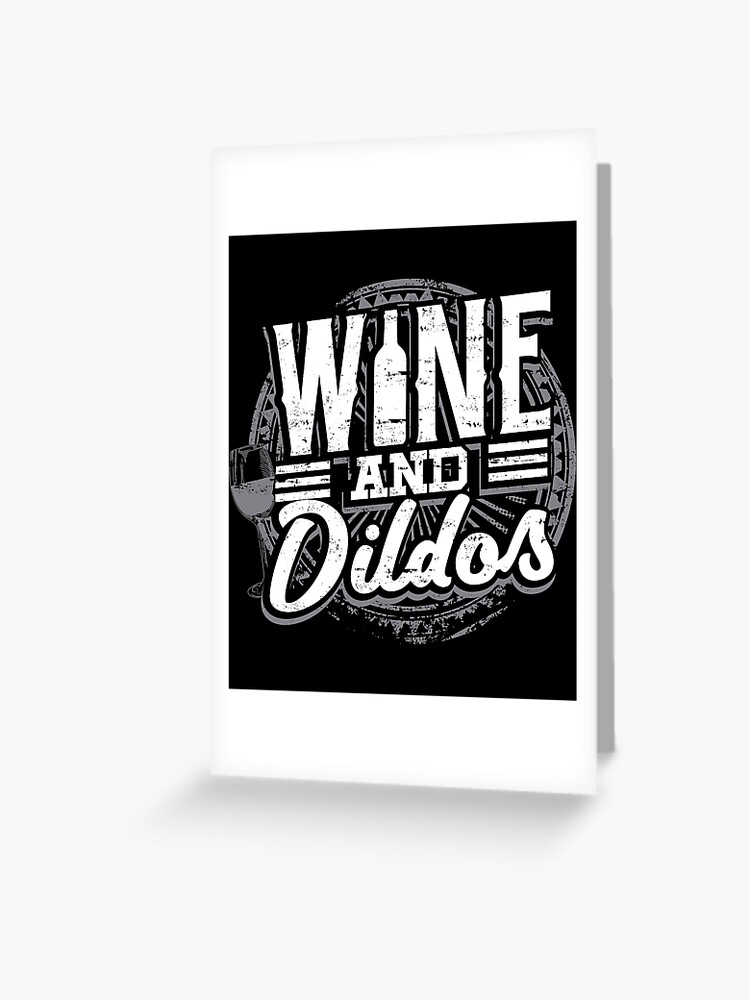 Funny Sex Toy Wine Lover Gift graphic | Dildos and Wine Tee" Greeting Card  for Sale by Lisbob | Redbubble