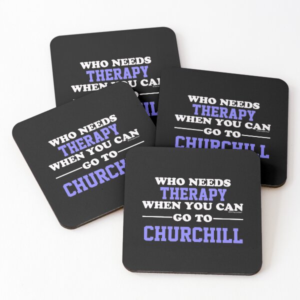 Item preview, Who Needs Therapy When You Can Go To Churchill designed and sold by CoolApparelShop.