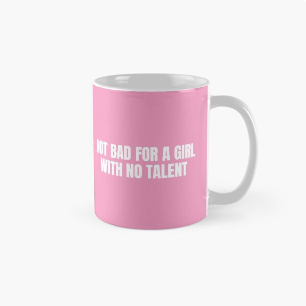 Item preview, Not bad for a girl with no talent designed and sold by dariabeyger.