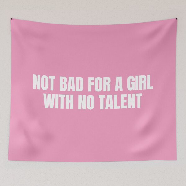 Item preview, Not bad for a girl with no talent designed and sold by dariabeyger.