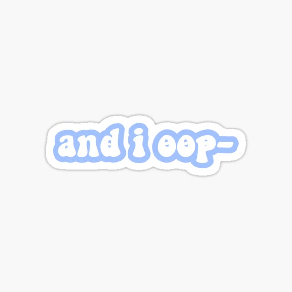 and i oop - Sticker