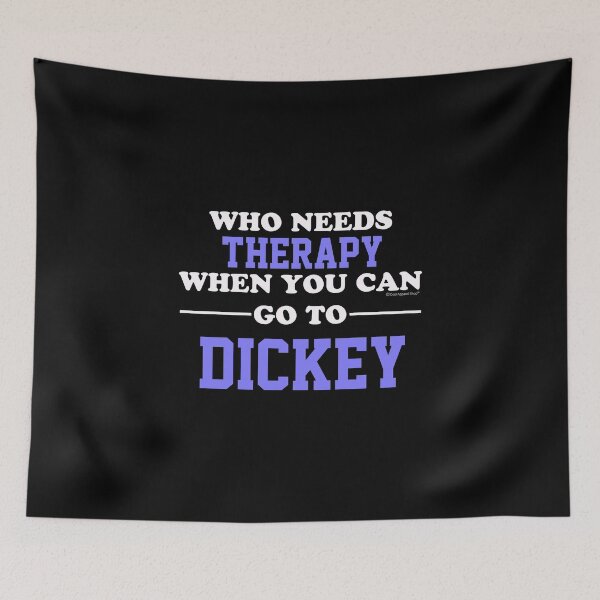 Item preview, Who Needs Therapy When You Can Go To Dickey designed and sold by CoolApparelShop.