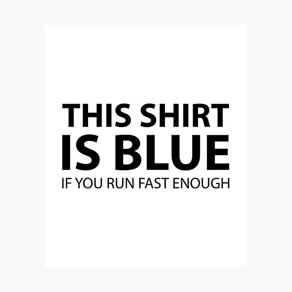 Item preview, This Shirt Is Blue, If you Run Fast Enough designed and sold by Evelyusstuff.