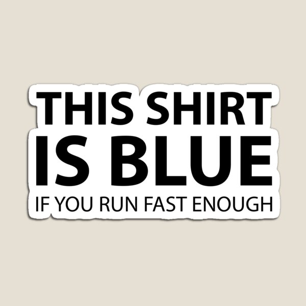 Item preview, This Shirt Is Blue, If you Run Fast Enough designed and sold by Evelyusstuff.