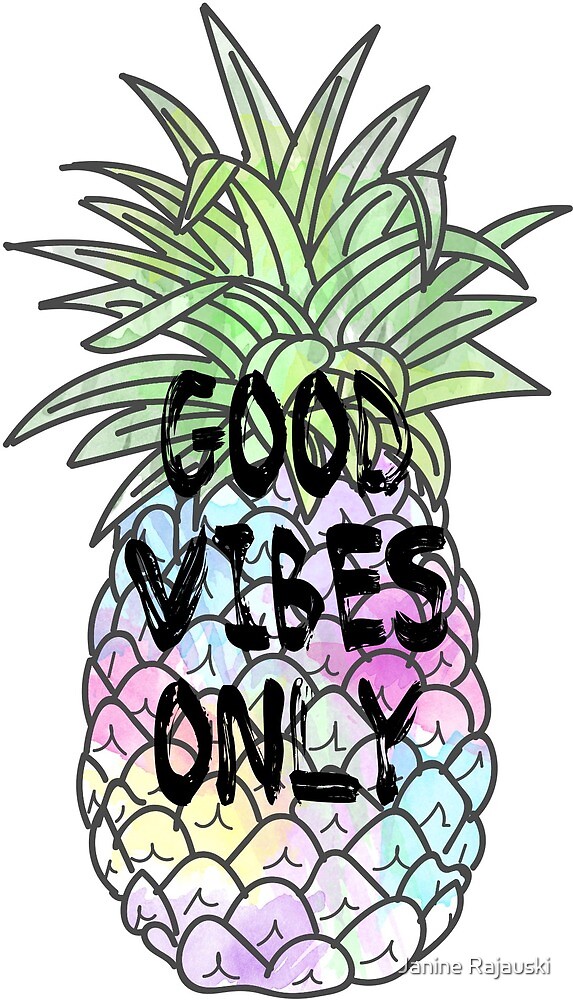 "Good Vibes Only- pineapple" by Janine Rajauski  Redbubble