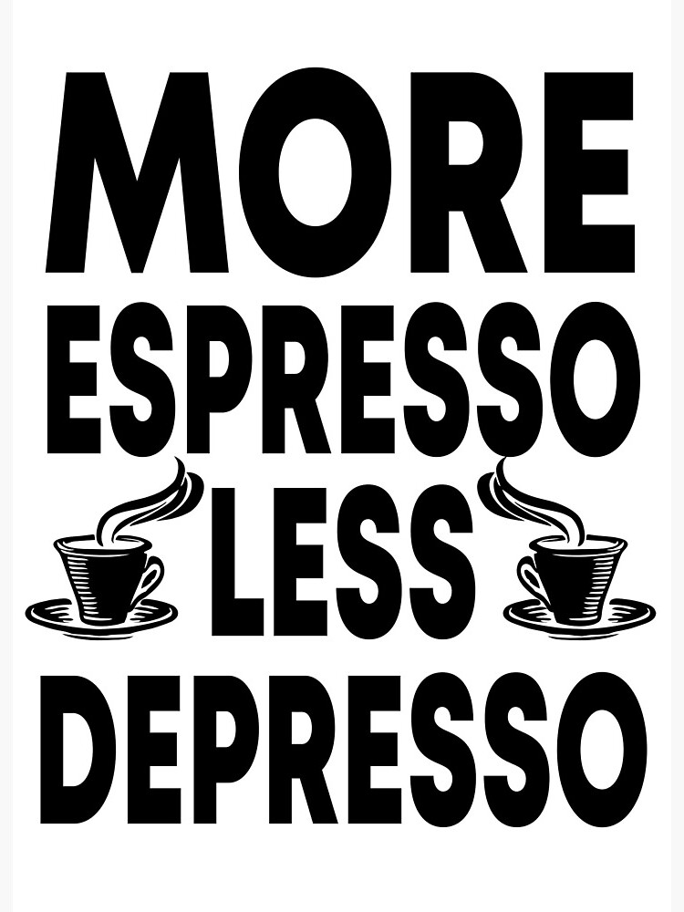 More Espresso Less Depresso Depression Coffee Funny Humor Ceramic Coffee  Mug, Novelty Gift Mugs for …See more More Espresso Less Depresso Depression