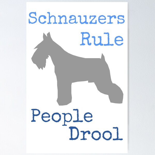 Item preview, Schnauzers Rule People Drool designed and sold by MiniSchnauzer.