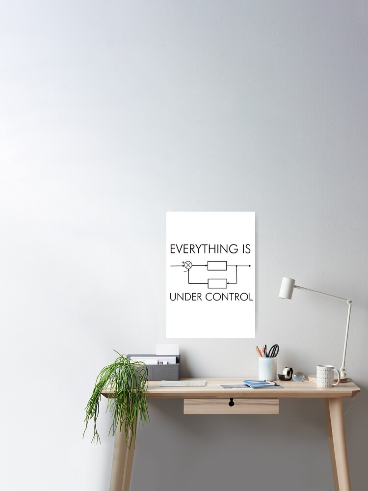 Everything Under Control Poster for Sale by simasgs