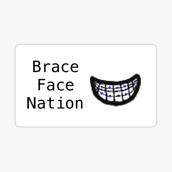 "Brace Face Nation" Sticker by Gkvickery Redbubble