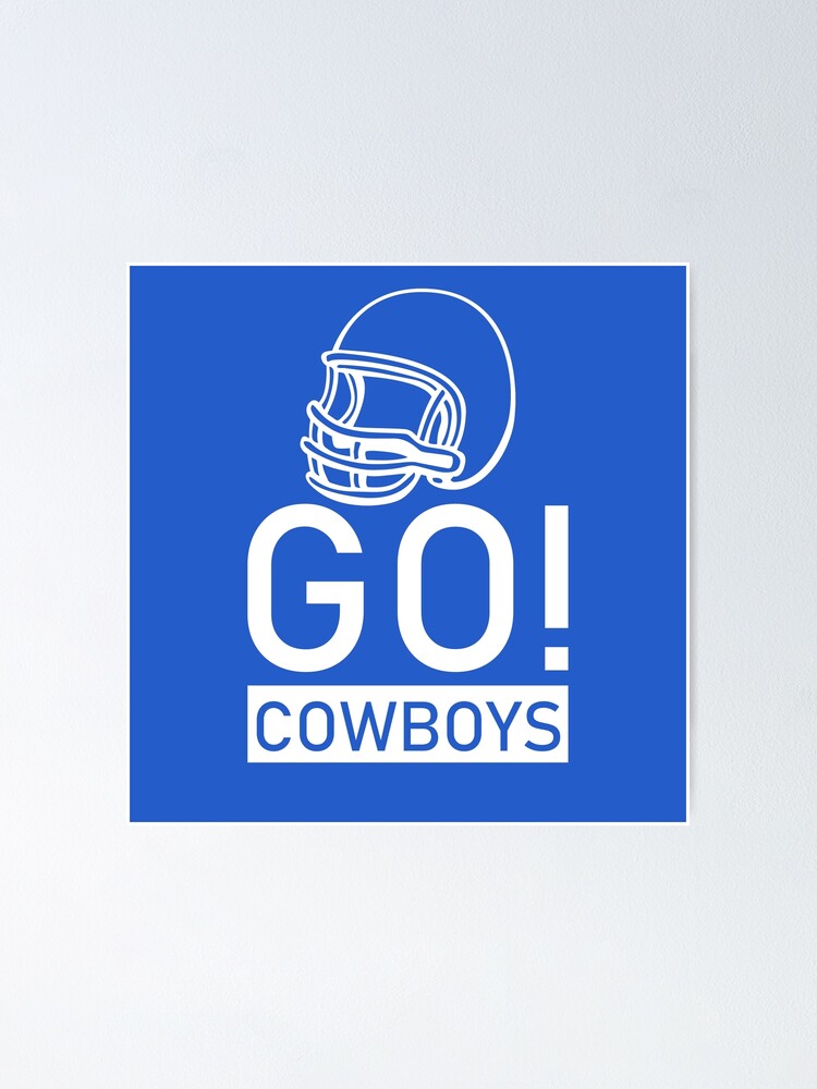 go cowboys' Poster for Sale by Starstacks