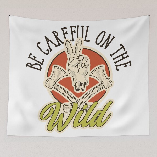 Item preview, Be careful on the wild designed and sold by Taz-Clothing.