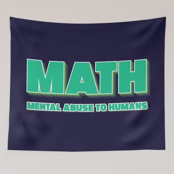 Item preview, Math - mental abuse to humans designed and sold by RAWWR.
