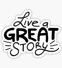 Live a great story Sticker