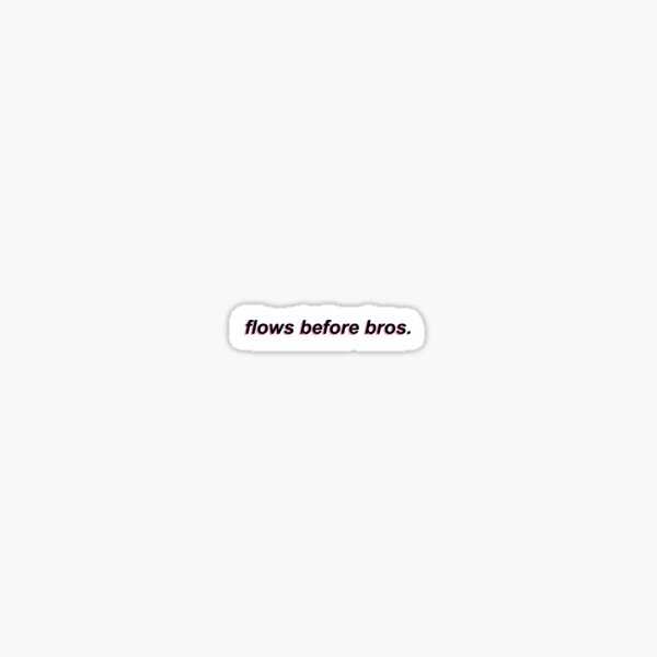 flows before bros Sticker