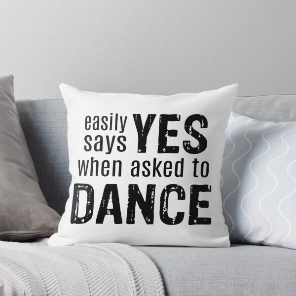 Item preview, Easily Says YES when asked to DANCE designed and sold by DanceAddict.