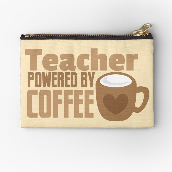 Teacher powered by coffee Zipper Pouch