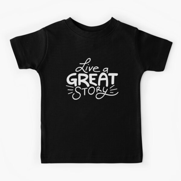 Live a great story Kids T-Shirt