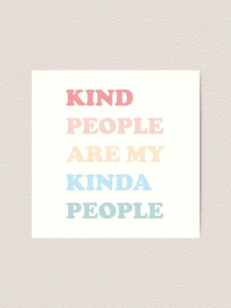 Alternate view of Kind People Are My Kinda People Art Print