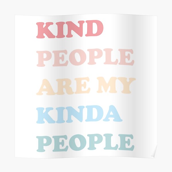 Kind People Are My Kinda People Poster