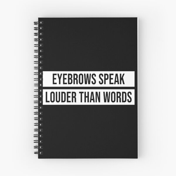 Item preview, EYEBROWS SPEAK LOUDER THAN WORDS designed and sold by limitlezz.