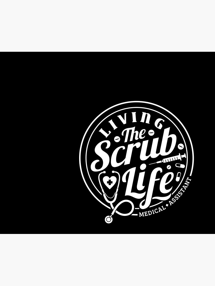 "Living The Scrub Life Medical Assistant Medical assistant Nurse