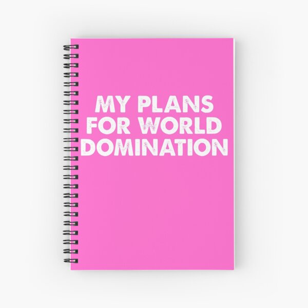 MY PLANS FOR WORLD DOMINATION Gift Spiral Notebook