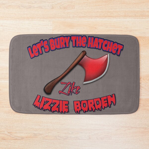 Item preview, Let's Bury the Hatchet Like Lizzie Borden designed and sold by dallastxart.