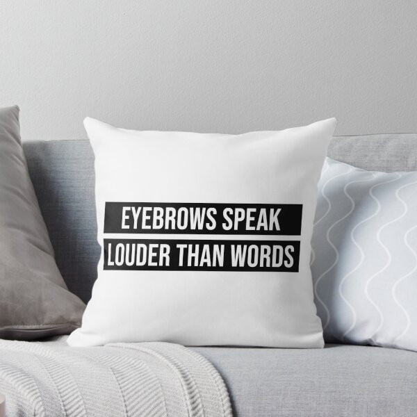 Item preview, EYEBROWS SPEAK LOUDER THAN WORDS designed and sold by limitlezz.