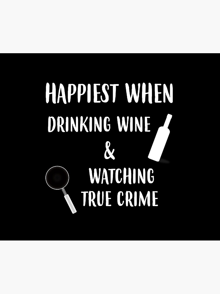"Happiest When Drinking Wine & Watching True Crime Graphic" Tapestry by