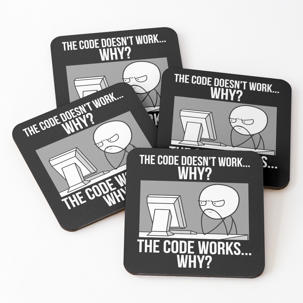 Funny Programmer Programming Code Works Why Meme Coasters (Set of 4)