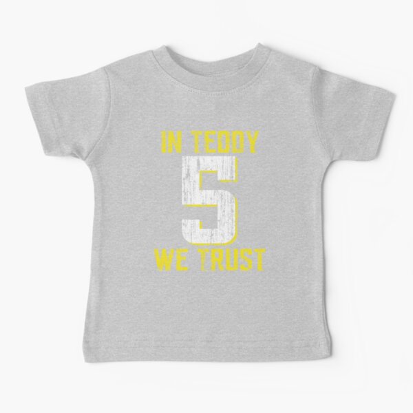 In Teddy We Trust Baby T-Shirt