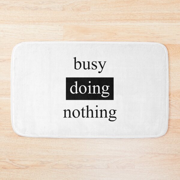 Item preview, busy doing nothing designed and sold by Raeolus.