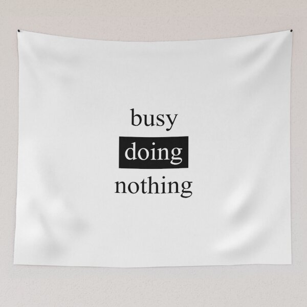 Item preview, busy doing nothing designed and sold by Raeolus.