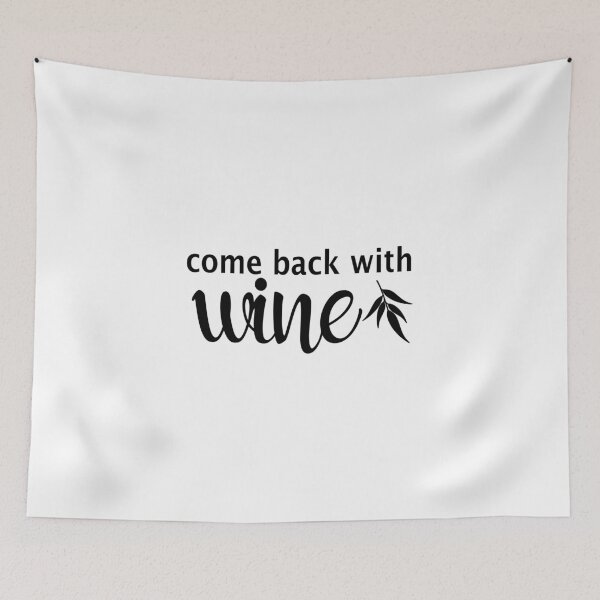 Item preview, Come Back With Wine designed and sold by Visualsplendors.