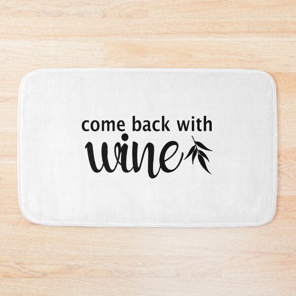 Item preview, Come Back With Wine designed and sold by Visualsplendors.